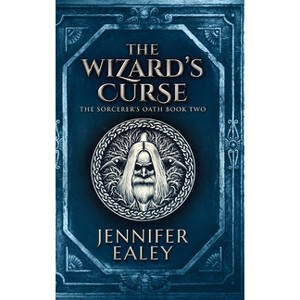 The Wizard's Curse - (Sorcerer's Oath) 2nd Edition,Large Print by  Jennifer Ealey (Hardcover) - 1 of 1