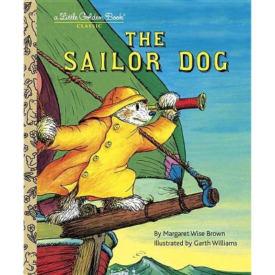 The Sailor Dog - (Little Golden Book) by  Margaret Wise Brown (Hardcover)