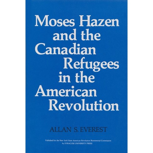 Moses Hazen And The Canadian Refugees In The American Revolution - (new ...