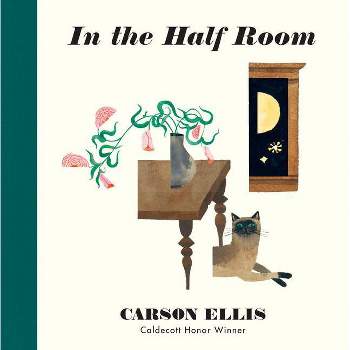 In the Half Room - by  Carson Ellis (Hardcover)