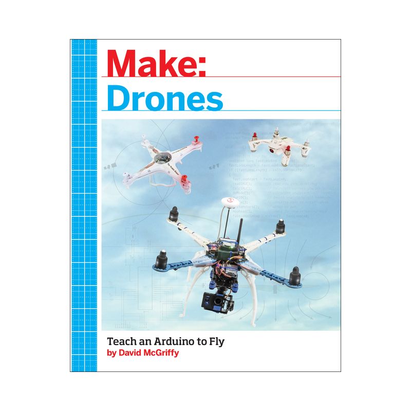 Make: Drones - by  David McGriffy (Paperback), 1 of 2