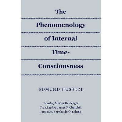 The Phenomenology of Internal Time-Consciousness - by  Edmund Husserl (Paperback)