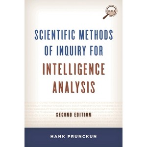 Scientific Methods of Inquiry for Intelligence Analysis - (Security and Professional Intelligence Education) 2nd Edition by  Hank Prunckun - 1 of 1
