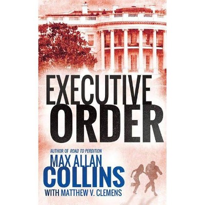  Executive Order - (Reeder and Rogers Thriller) by  Max Allan Collins (Paperback) 