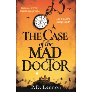 The Case of the Mad Doctor - (The Ollenu and Ashby Investigations) by  P D Lennon (Paperback) - 1 of 1