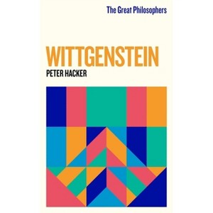 The Great Philosophers: Wittgenstein - by  Peter Hacker (Paperback) - 1 of 1