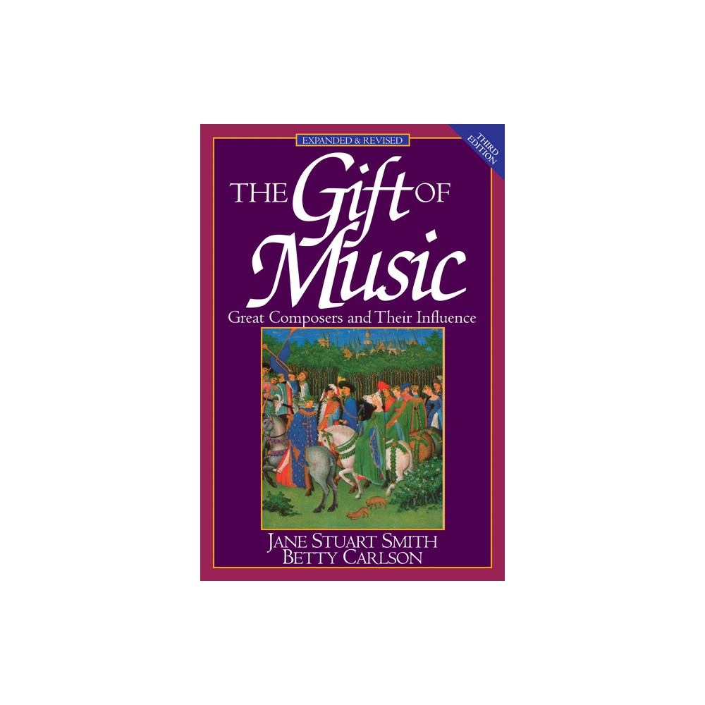 The Gift of Music - 3rd Edition by Jane Stuart Smith & Betty Carlson (Paperback)