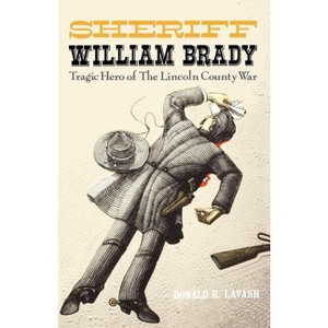Sheriff William Brady - (Western Legacy Series) by  Donald R Lavash (Paperback) - 1 of 1