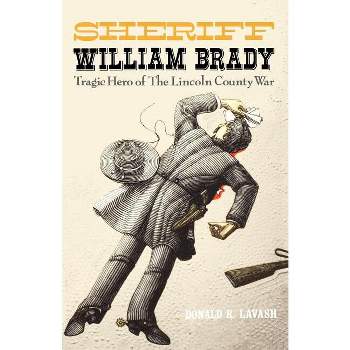 Sheriff William Brady - (Western Legacy Series) by  Donald R Lavash (Paperback)