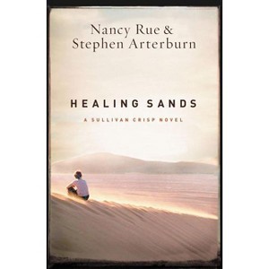 Healing Sands - (Sullivan Crisp Novel) by  Nancy N Rue & Stephen Arterburn (Paperback) - 1 of 1