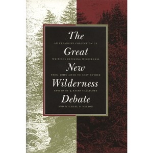 Great New Wilderness Debate - by  J Baird Callicott & Michael P Nelson (Paperback) - 1 of 1