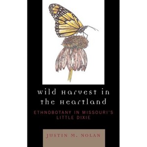 Wild Harvest in the Heartland - by  Justin M Nolan (Hardcover) - 1 of 1