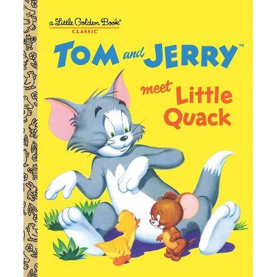 Tom and Jerry Meet Little Quack (Tom & Jerry) - (Little Golden Book) (Hardcover)