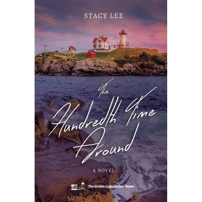 The Hundredth Time Around - by  Stacy Lee (Paperback)