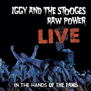 Iggy and The Stooges - Raw Power Live: In The Hands Of The Fans (Vinyl) - 1 of 1