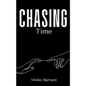 Chasing Time - by  Meiko Barnard (Paperback) - 1 of 1