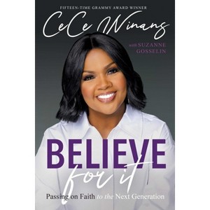 Believe for It - by  Cece Winans & Suzanne Gosselin (Hardcover) - 1 of 1