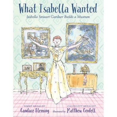 What Isabella Wanted - by  Candace Fleming (Hardcover)