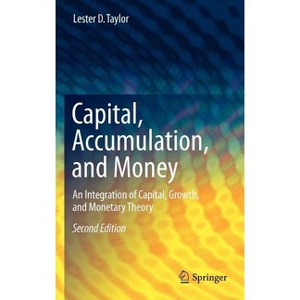 Capital, Accumulation, and Money - 2nd Edition by  Lester D Taylor (Hardcover) - 1 of 1