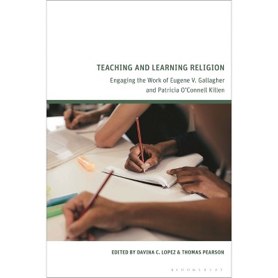 Teaching and Learning Religion - by  Davina C Lopez & Thomas Pearson (Paperback)