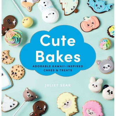 Cute Bakes - by  Juliet Sear (Hardcover)