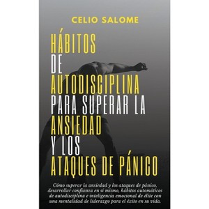 Hábitos de autodisciplina para superar la ansiedad y los ataques de pánico - (Supere la Procrastinación, la Ansiedad y la Psicología Oscura) - 1 of 1
