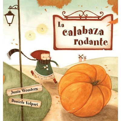 La calabaza rodante - by  Junia Wonders (Hardcover)