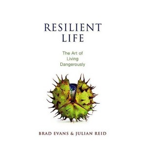 Resilient Life - by  Brad Evans & Julian Reid (Paperback) - 1 of 1