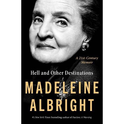 Hell and Other Destinations - by Madeleine Albright (Hardcover)