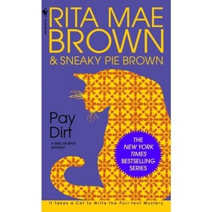 Pay Dirt - (Mrs. Murphy) by  Rita Mae Brown (Paperback) - 1 of 1