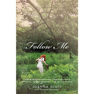 Follow Me - by  Joanna Scott (Paperback) - 1 of 1