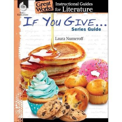 If You Give . . . Series Guide - (Great Works) by  Tracy Pearce (Paperback)