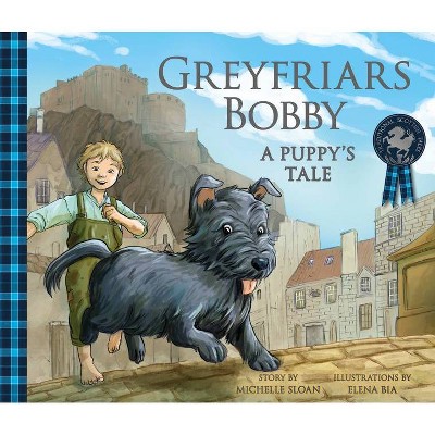 Greyfriars Bobby: A Puppy's Tale - (Traditional Scottish Tales) by  Michelle Sloan (Paperback)