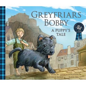 Greyfriars Bobby: A Puppy's Tale - (Traditional Scottish Tales) by  Michelle Sloan (Paperback) - 1 of 1