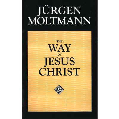 Way of Jesus Christ - by  Jurgen Moltmann (Paperback)