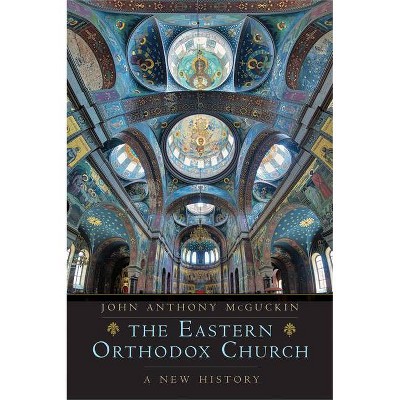 The Eastern Orthodox Church - by  John Anthony McGuckin (Hardcover)