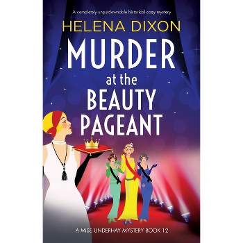 Murder at the Beauty Pageant - (A Miss Underhay Mystery) by  Helena Dixon (Paperback)