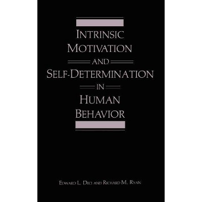 Intrinsic Motivation and Self-Determination in Human Behavior - (Perspectives in Social Psychology) by  Edward L Deci & Richard M Ryan (Hardcover)