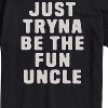 Men's - Instant Message - Just Tryna Be The Fun Uncle Short Sleeve Graphic T-Shirt - 2 of 4