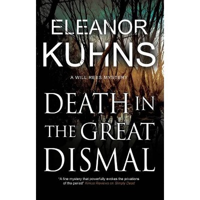 Death in the Great Dismal - (Will Rees Mystery) by  Eleanor Kuhns (Hardcover)