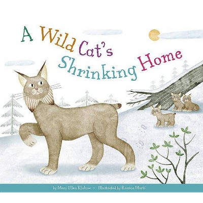 A Wild Cat's Shrinking Home - (Animal Habitats at Risk) by  Mary Ellen Klukow (Paperback)