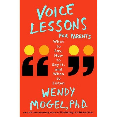  Voice Lessons for Parents - by  Wendy Mogel (Hardcover) 