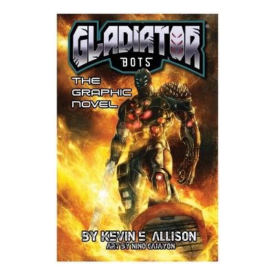 Gladiator Bots - by  Kevin E Allison (Paperback)