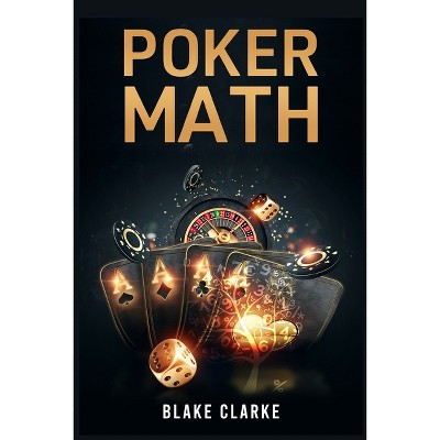 Poker Math - by  Blanke Clarke (Paperback)