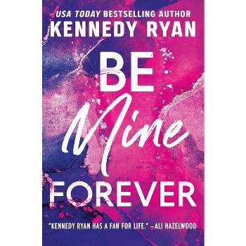 Be Mine Forever - by  Kennedy Ryan (Paperback)