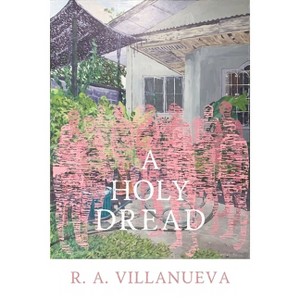 A Holy Dread - by  R A Villanueva (Paperback) - 1 of 1