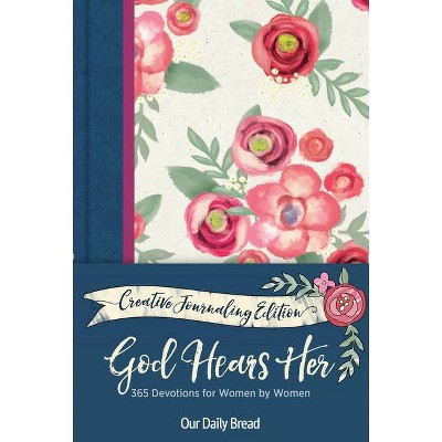 God Hears Her Creative Journaling Edition - by  Our Daily Bread Ministries (Hardcover)