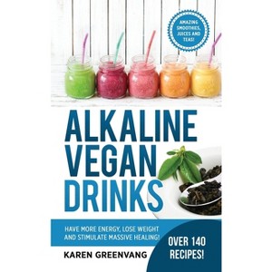 Alkaline Vegan Drinks - (Alkaline, Vegan, Weight Loss, Detox) by  Karen Greenvang (Hardcover) - 1 of 1