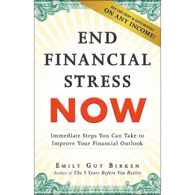 End Financial Stress Now - by  Emily Guy Birken (Paperback)