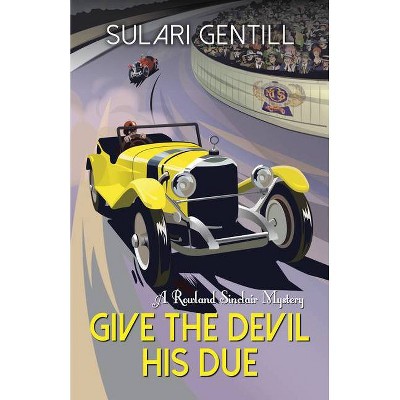 Give the Devil His Due - (Rowland Sinclair) by  Sulari Gentill (Paperback)